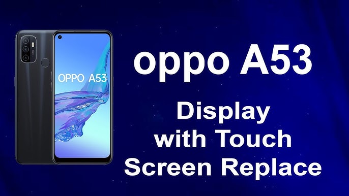 Oppo Service Center Nairobi Oppo A53 Screen Replacement